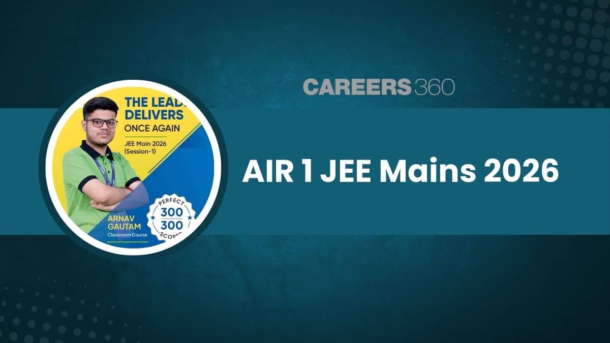AIR 1 JEE Mains 2026: Topper Name with Marks, Score, Percentile and Success Story